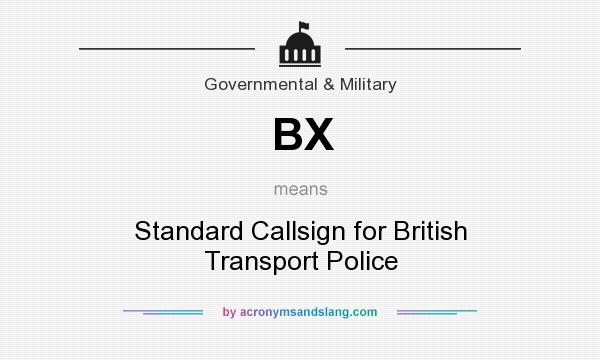 What does BX mean? It stands for Standard Callsign for British Transport Police