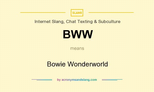 What does BWW mean? It stands for Bowie Wonderworld