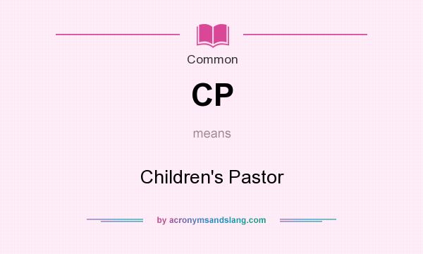 What does CP mean? It stands for Children`s Pastor