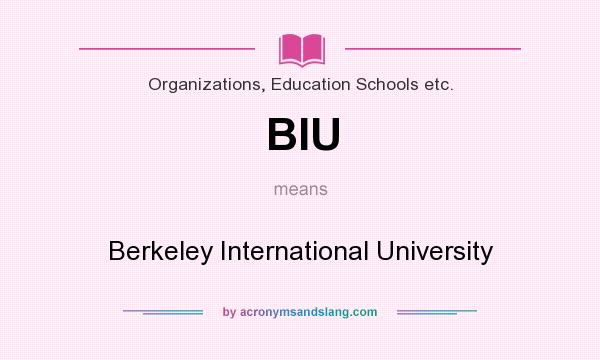 What does BIU mean? It stands for Berkeley International University