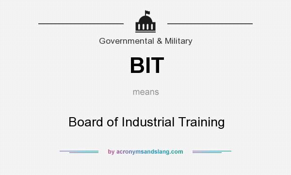 What does BIT mean? It stands for Board of Industrial Training