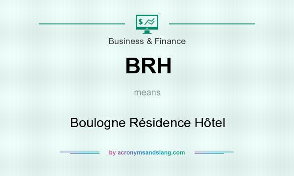 What does BRH mean? It stands for Boulogne Résidence Hôtel