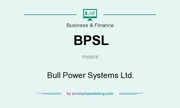 What does BPSL mean? It stands for Bull Power Systems Ltd.