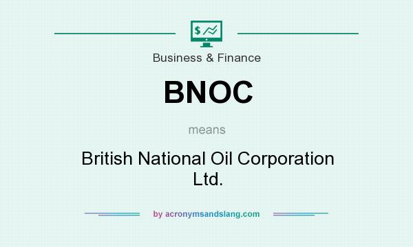 What does BNOC mean? It stands for British National Oil Corporation Ltd.