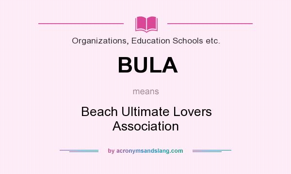 What does BULA mean? It stands for Beach Ultimate Lovers Association