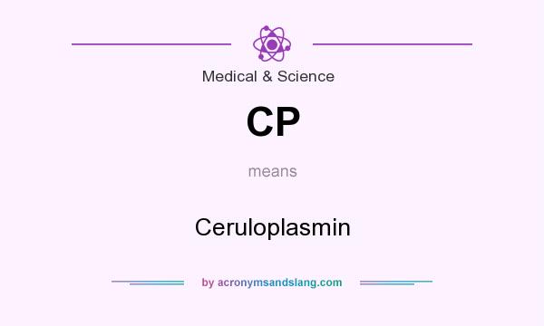 What does CP mean? It stands for Ceruloplasmin