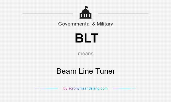 What does BLT mean? It stands for Beam Line Tuner
