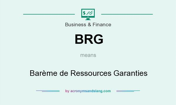 What does BRG mean? It stands for Barème de Ressources Garanties