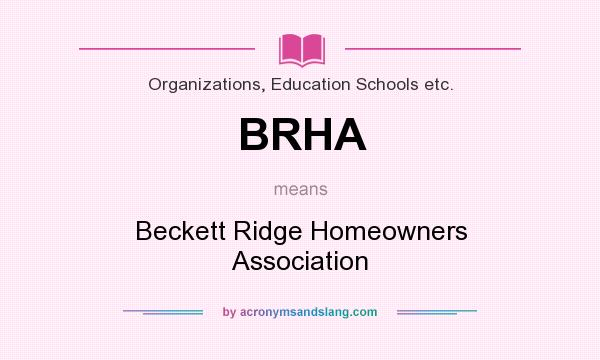 What does BRHA mean? It stands for Beckett Ridge Homeowners Association