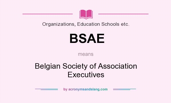 What does BSAE mean? It stands for Belgian Society of Association Executives