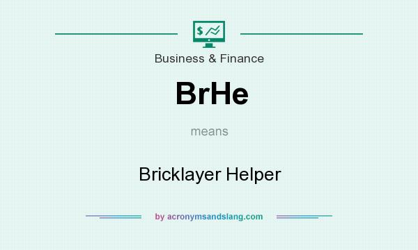 What does BrHe mean? It stands for Bricklayer Helper