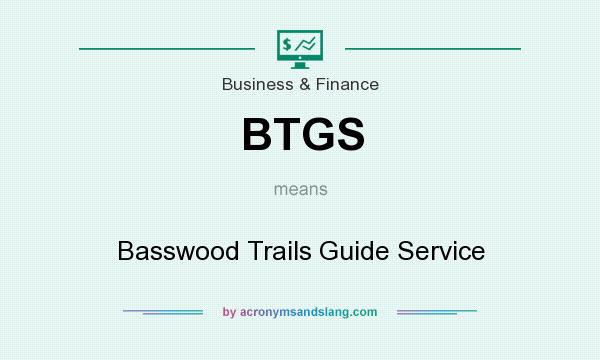 What does BTGS mean? It stands for Basswood Trails Guide Service