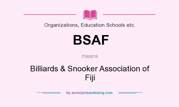 What does BSAF mean? It stands for Billiards & Snooker Association of Fiji