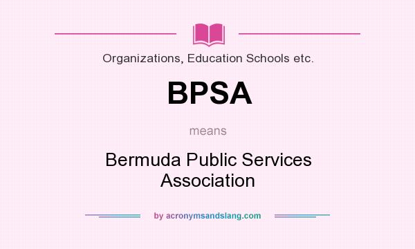 What does BPSA mean? It stands for Bermuda Public Services Association