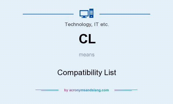 What does CL mean? It stands for Compatibility List
