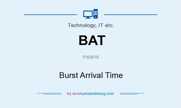 What does BAT mean? It stands for Burst Arrival Time