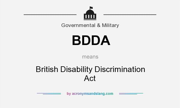 What does BDDA mean? It stands for British Disability Discrimination Act