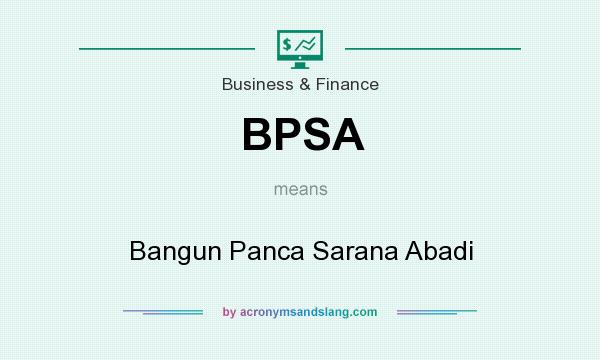 What does BPSA mean? It stands for Bangun Panca Sarana Abadi