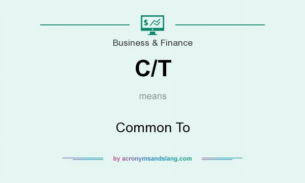 What does C/T mean? It stands for Common To