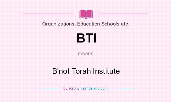 What does BTI mean? It stands for B`not Torah Institute
