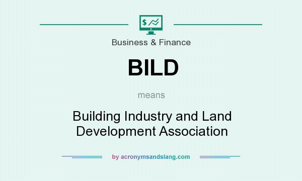 What does BILD mean? It stands for Building Industry and Land Development Association