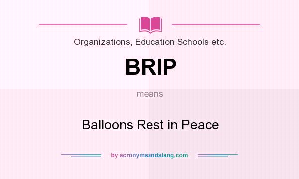 What does BRIP mean? It stands for Balloons Rest in Peace
