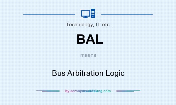 What does BAL mean? It stands for Bus Arbitration Logic