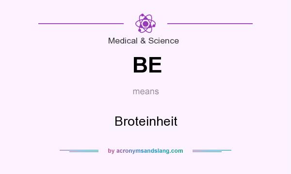 What does BE mean? It stands for Broteinheit