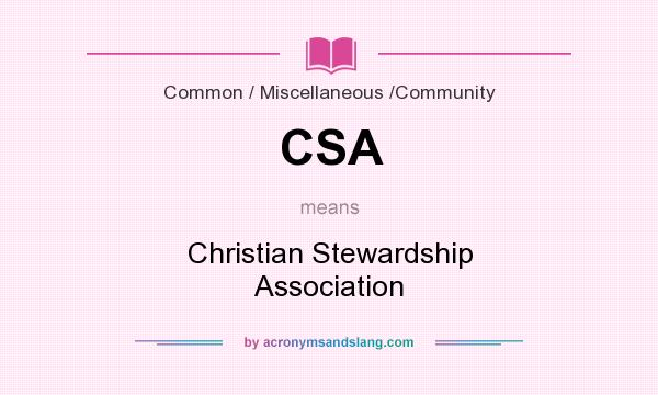 What does CSA mean? It stands for Christian Stewardship Association