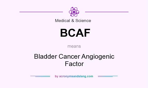What does BCAF mean? It stands for Bladder Cancer Angiogenic Factor