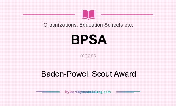 What does BPSA mean? It stands for Baden-Powell Scout Award