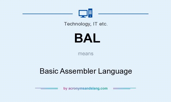 What does BAL mean? It stands for Basic Assembler Language