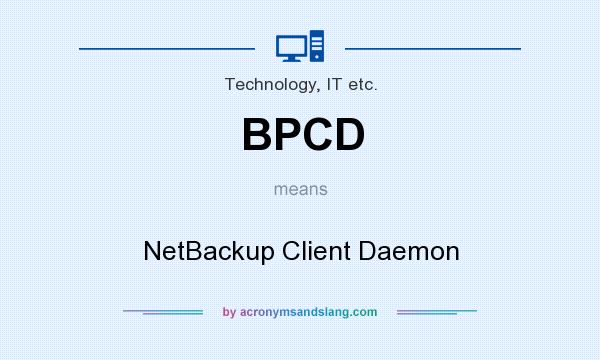 What does BPCD mean? It stands for NetBackup Client Daemon