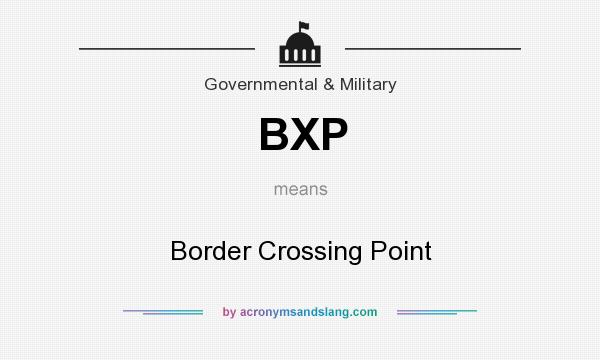 What does BXP mean? It stands for Border Crossing Point