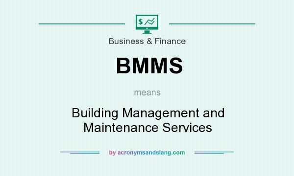 What does BMMS mean? It stands for Building Management and Maintenance Services