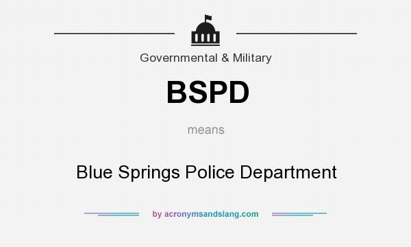What does BSPD mean? It stands for Blue Springs Police Department