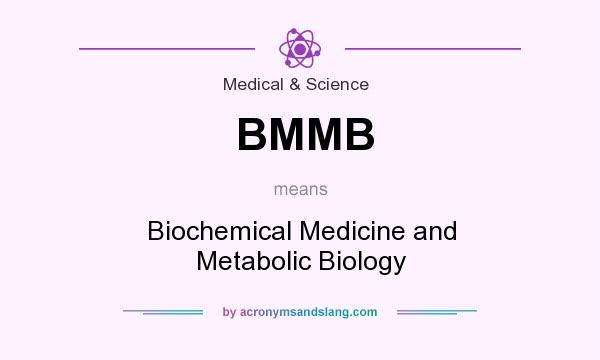 What does BMMB mean? It stands for Biochemical Medicine and Metabolic Biology
