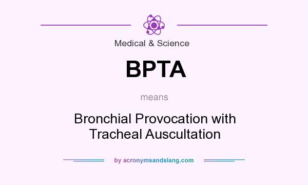 What does BPTA mean? It stands for Bronchial Provocation with Tracheal Auscultation