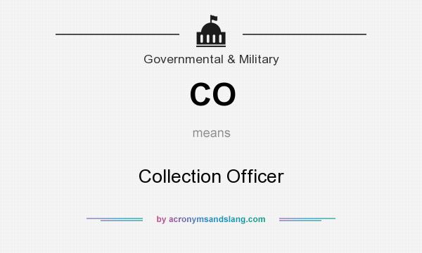 What does CO mean? It stands for Collection Officer