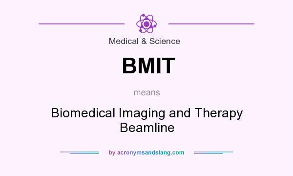 What does BMIT mean? It stands for Biomedical Imaging and Therapy Beamline