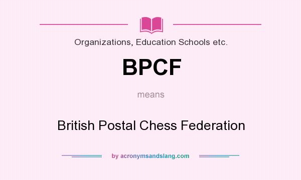 What does BPCF mean? It stands for British Postal Chess Federation