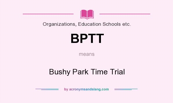 What does BPTT mean? It stands for Bushy Park Time Trial