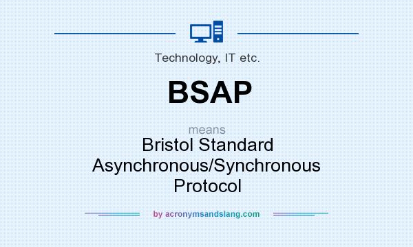 What does BSAP mean? It stands for Bristol Standard Asynchronous/Synchronous Protocol