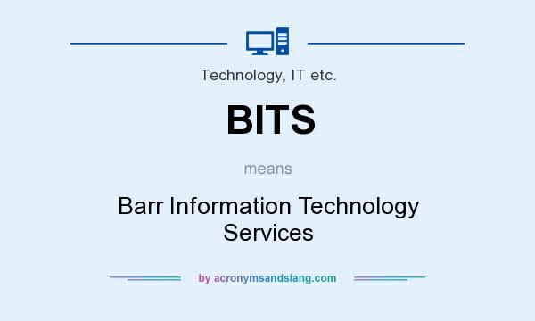 What does BITS mean? It stands for Barr Information Technology Services