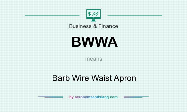 What does BWWA mean? It stands for Barb Wire Waist Apron