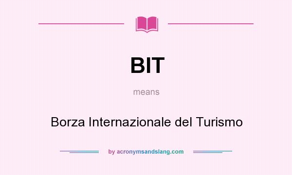 What does BIT mean? It stands for Borza Internazionale del Turismo