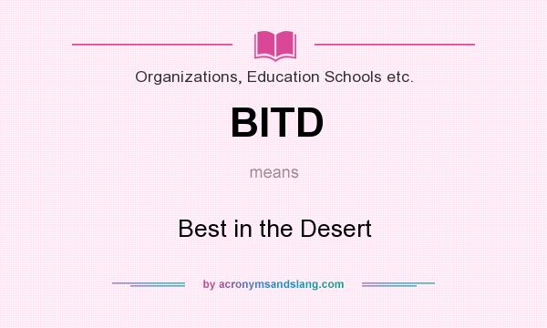 What does BITD mean? It stands for Best in the Desert
