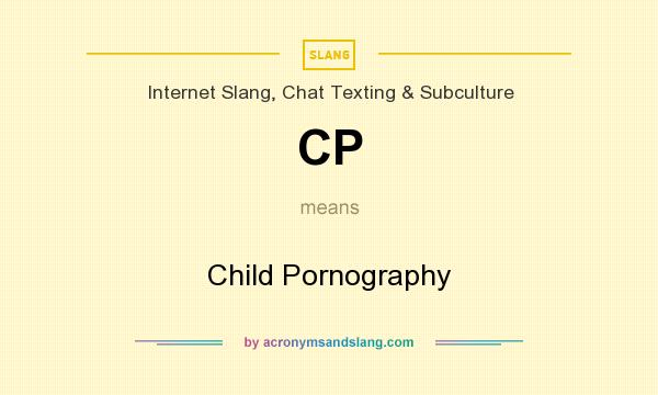What does CP mean? It stands for Child Pornography