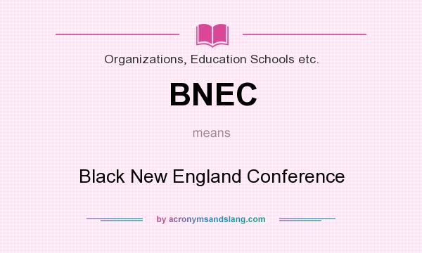 What does BNEC mean? It stands for Black New England Conference
