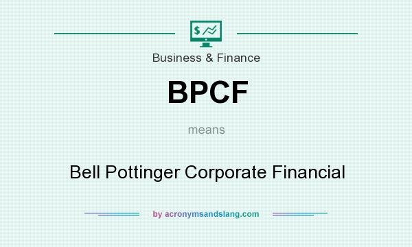 What does BPCF mean? It stands for Bell Pottinger Corporate Financial